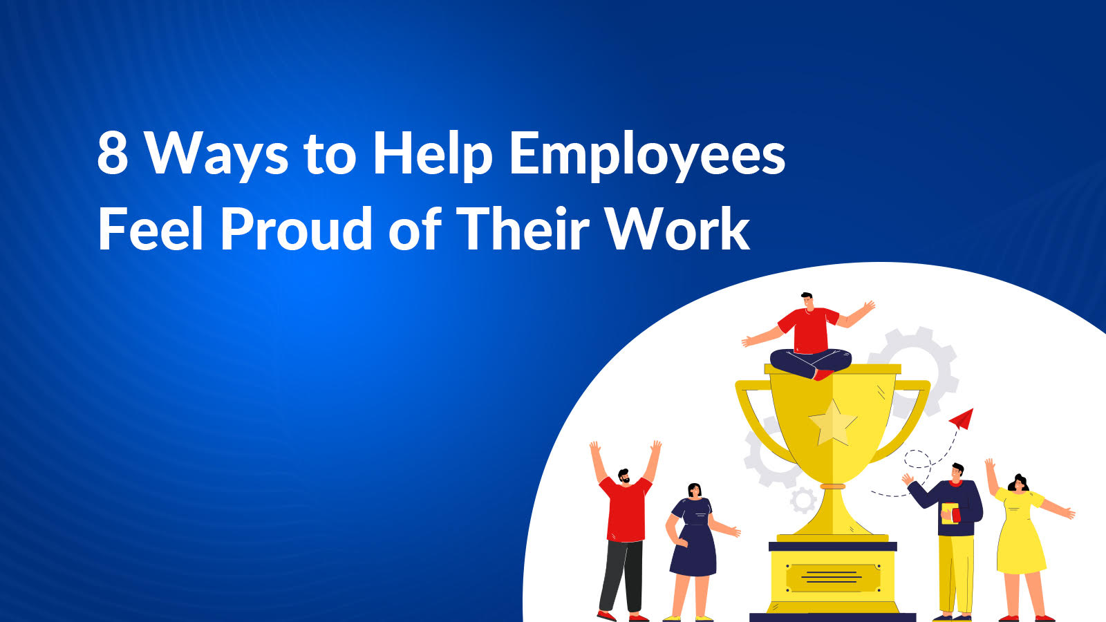 employees to feel proud of their work