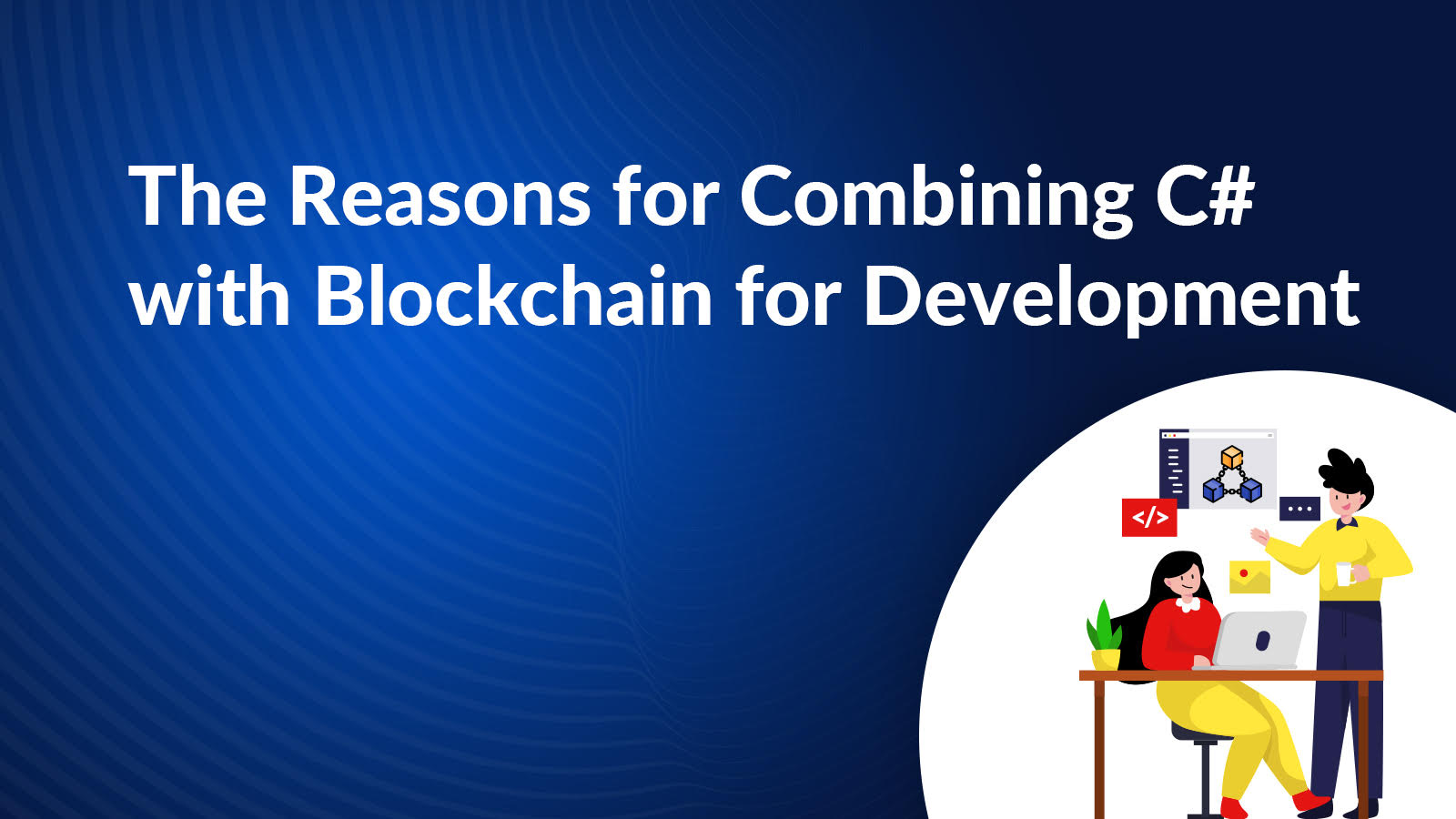 The Reasons for Combining C# with Blockchain for Development